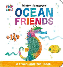 MISTER SEAHORSE'S OCEAN FRIENDS: TOUCH AND FEEL BK