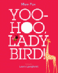 YOO-HOO, LADYBIRD!