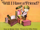 WILL I HAVE A FRIEND?