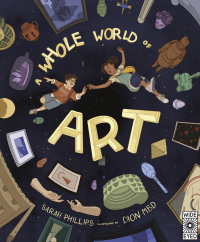 WHOLE WORLD OF ART, A