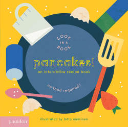 PANCAKES!: AN INTERACTIVE RECIPE BOARD BOOK