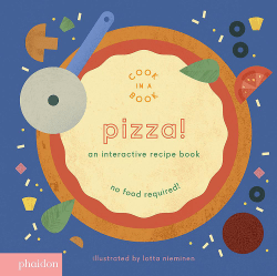 PIZZA!: AN INTERACTIVE RECIPE BOARD BOOK