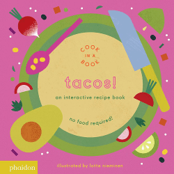 TACOS!: AN INTERACTIVE RECIPE BOARD BOOK