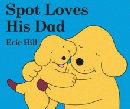 SPOT LOVES HIS DAD BOARD BOOK