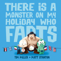 THERE IS A MONSTER ON MY HOLIDAY WHO FARTS