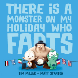 THERE IS A MONSTER ON MY HOLIDAY WHO FARTS