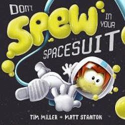 DON'T SPEW IN YOUR SPACESUIT