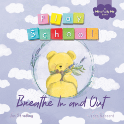 BREATHE IN AND OUT: MINDFULLY ME STORY ABOUT FEELI