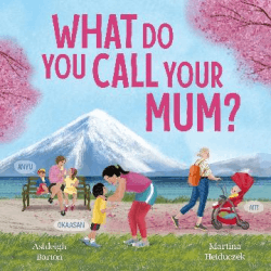 WHAT DO YOU CALL YOUR MUM?