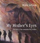MY MOTHER'S EYES THE STORY OF A BOY SOLDIER