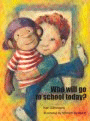 WHO WILL GO TO SCHOOL TODAY?