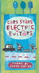 CARS, STARS, ELECTRIC GUITARS