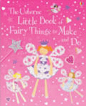USBORNE LITTLE BOOK OF FAIRY THINGS TO MAKE AND DO