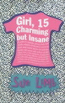 GIRL, 15, CHARMING BUT INSANE