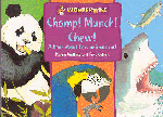 CHOMP! MUNCH! CHEW! A BOOK ABOUT HOW ANIMALS EAT