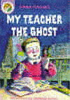 MY TEACHER THE GHOST