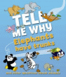 ELEPHANTS HAVE TRUNKS AND OTHER QUESTIONS ABOUT AN
