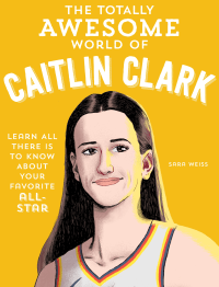 TOTALLY AWESOME WORLD OF CAITLIN CLARK, THE