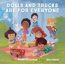 DOLLS AND TRUCKS ARE FOR EVERYONE BOARD BOOK