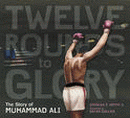 TWELVE ROUNDS TO GLORY: THE STORY OF MUHAMMED ALI