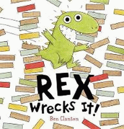 REX WRECKS IT! BOARD BOOK