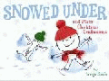 SNOWED UNDER AND OTHER CHRISTMAS CONFUSIONS
