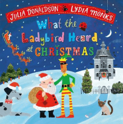 WHAT THE LADYBIRD HEARD AT CHRISTMAS BOARD BOOK