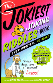 JOKIEST JOKING RIDDLES BOOK EVER WRITTEN, THE