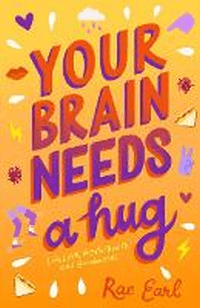 YOUR BRAIN NEEDS A HUG: LIFE, LOVE, MENTAL HEALTH
