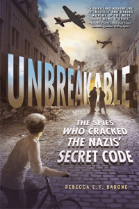 UNBREAKABLE: SPIES WHO CRACKED THE NAZI'S CODE