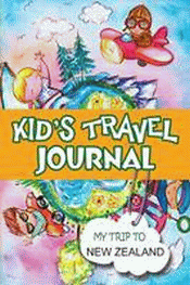 KIDS TRAVEL JOURNAL: MY TRIP TO NEW ZEALAND