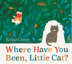 WHERE HAVE YOU BEEN, LITTLE CAT?