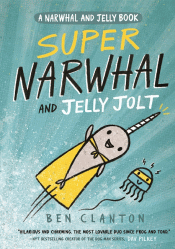 SUPER NARWHAL AND THE JELLY JOLT: GRAPHIC NOVEL
