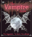 VAMPIRE BOOK: THE LEGENDS, THE LORE, THE ALLURE