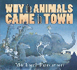 WHY THE ANIMALS CAME TO TOWN
