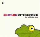 BEWARE OF THE FROG