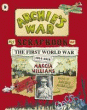 ARCHIE'S WAR MY SCRAPBOOK OF THE FIRST WORLD WAR