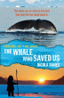 WHALE WHO SAVED US, THE