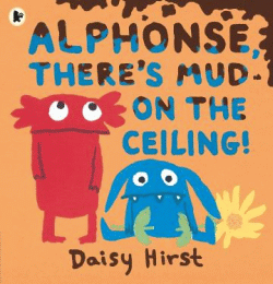 ALPHONSE, THERE'S MUD ON THE CEILING!