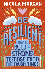 BE RESILIENT: HOW TO BUILD A STRONG TEENAGE MIND F