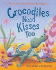 CROCODILES NEED KISSES TOO