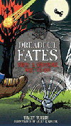 DREADFUL FATES: WHAT A SHOCKING WAY TO GO!