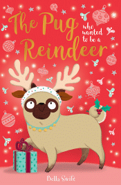 PUG WHO WANTED TO BE A REINDEER, THE