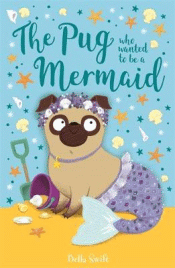 PUG WHO WANTED TO BE A MERMAID, THE