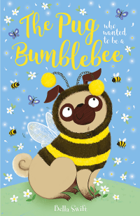 PUG WHO WANTED TO BE A BUMBLEBEE, THE