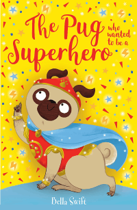 PUG WHO WANTED TO BE A SUPERHERO, THE