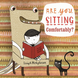 ARE YOU SITTING COMFORTABLY?