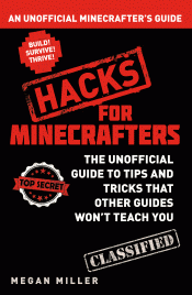 HACKS FOR MINECRAFTERS: AN UNOFFICIAL MINECRAFTERS