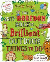 ANTI-BOREDOM BOOK OF BRILLIANT OUTDOOR THINGS TO D