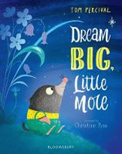 DREAM BIG, LITTLE MOLE